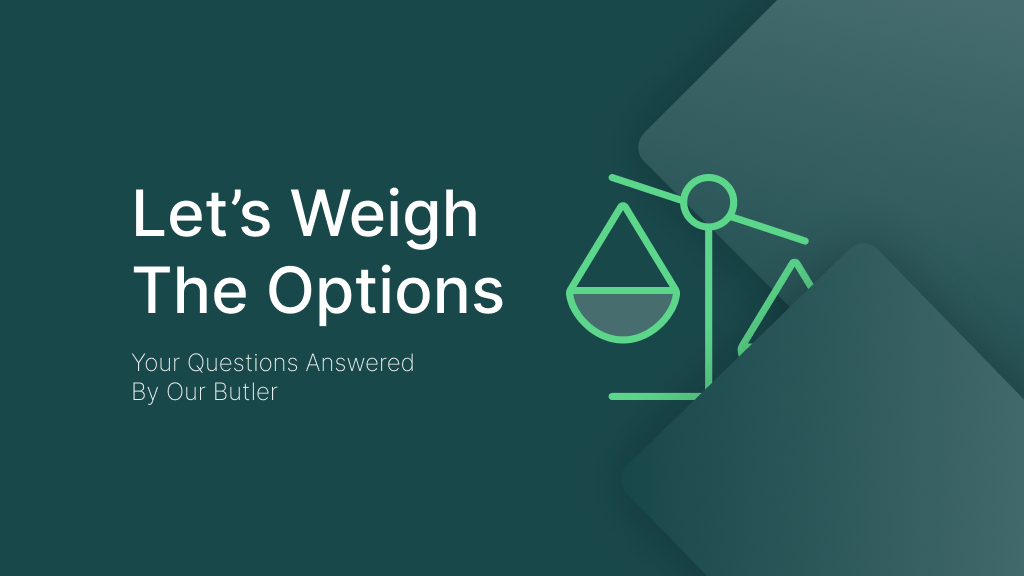A decorative graphic that has the text "let's weigh the options" and "your questions answered by our butler"